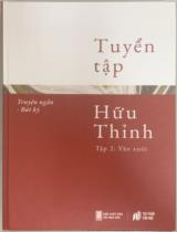 Tuyển tập Hữu Thỉnh : Truyện ngắn - Bút kí / Hữu Thỉnh . T.2 , Văn xuôi