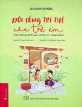 Đời sống trí tuệ của trẻ em / Susan Engel ; Nguyễn Ngọc Anh dịch ; Nguyễn Văn Minh hiệu đính