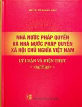 Nhà nước pháp quyền và Nhà nước pháp quyền xã hội chủ nghĩa Việt Nam : Lý luận và hiện thực / Võ Khánh Vinh