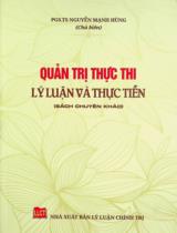 Quản trị thực thi : Lý luận và thực tiễn : Sách chuyên khảo / Nguyễn Mạnh Hùng chủ biên
