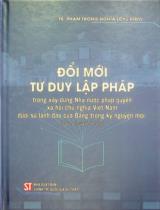 Đổi mới tư duy lập pháp trong xây dựng Nhà nước pháp quyền xã hội chủ nghĩa Việt Nam dưới sự lãnh đạo của Đảng trong kỷ nguyên mới : Sách chuyên khảo / Phạm Trọng Nghĩa chủ biên, Trần Ngọc Đường, Trương Hồ Hải..