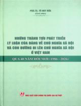Những thành tựu phát triển lý luận của Đảng về chủ nghĩa xã hội và con đường đi lên chủ nghĩa xã hội ở Việt Nam qua 40 năm đổi mới (1986 - 2026) / Tô Huy Rứa chủ biên