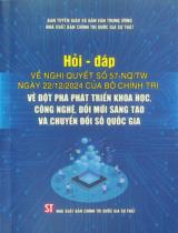 Hỏi - Đáp về Nghị quyết số 57-NQ/TW ngày 22/12/2024 của Bộ Chính trị về đột phá phát triển khoa học, công nghệ, đổi mới sáng tạo và chuyển đổi số quốc gia