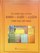 Từ điển tác phẩm Kinh - Luật - Luận Phật học Việt Nam / Thích Hạnh Thành biên soạn