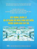 Xây dựng, quản lý và sử dụng bộ mẫu sinh vật biển thuộc quần đảo Cát Bà / Cao Văn Lương chủ biên, Nguyễn Mạnh Linh, Đinh Văn Nhân.