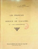 Les Francais au service de Gia Long : Extrait du Bull. des Amis du Vieux Hué / Léopold Cadière . T.12 , Leur correspondance
