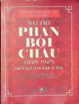Vụ án Phan Bội Châu năm 1925 : Hồ sơ thấm vấnVăn bản tiếng Pháp lưu tại CAOM - Aix-en Provence / Nguyễn Phương Ngọc sao chụp ; Dịch : Đào Hùng, Đặng Công Toại ; Chương Thâu hiệu đính, giới thiệu