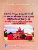 Phong trào kháng thuế cuả nông dân miền Trung Việt Nam năm 1908 và sự tham gia đấu tranh của anh Nguyễn Tất Thành (Chủ tịch Hồ Chí Minh) tại Thừa Thiên Huế