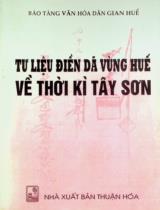 Tư liệu điền dã vùng Huế về thời kì Tây Sơn / Biên soạn: Lê Văn Thuyên chủ biên, Lê Nguyễn Lưu, Huỳnh Đình Kết