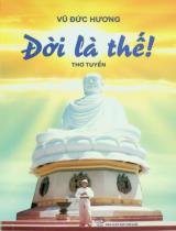 Đời là thế! : Thơ tuyển / Vũ Đức Hương