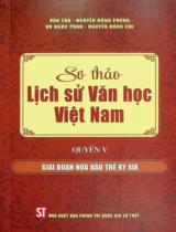 Sơ thảo lịch sử văn học Việt Nam / Văn Tân, Nguyễn Hồng Phong, Vũ Ngọc Phan, Nguyễn Đổng Chi . Q.5 , Giai đoạn nửa đầu thế kỷ XIX