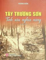 Tây Trường Sơn - Tình sâu nghĩa nặng : Hồi ký / Hoàng Kiền