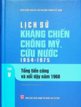 Lịch sử kháng chiến chống Mỹ, cứu nước 1954 - 1975 / Nguyễn Văn Minh chủ biên, Nguyễn Xuân Năng, Trần Tiến Hoạt.. T.5 , Tổng tiến công và nổi dậy năm 1968
