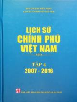 Lịch sử Chính phủ Việt Nam . T.4 , 2007 - 2016