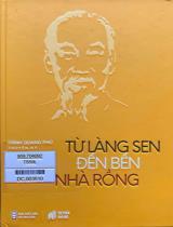 Từ làng Sen đến bến Nhà Rồng : Truyện ký / Trình Quang Phú