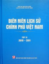 Biên niên lịch sử Chính phủ Việt Nam / Biên soạn: Đinh Quang Hải chủ biên, Lê Trung Dũng, Phạm Thị Hồng Hà . T.12 , 2010 - 2011