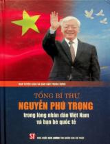Tổng Bí thư Nguyễn Phú Trọng trong lòng nhân dân Việt Nam và bạn bè quốc tế