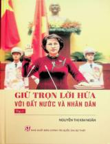 Giữ trọn lời hứa với đất nước và nhân dân / Nguyễn Thị Kim Ngân . T.1